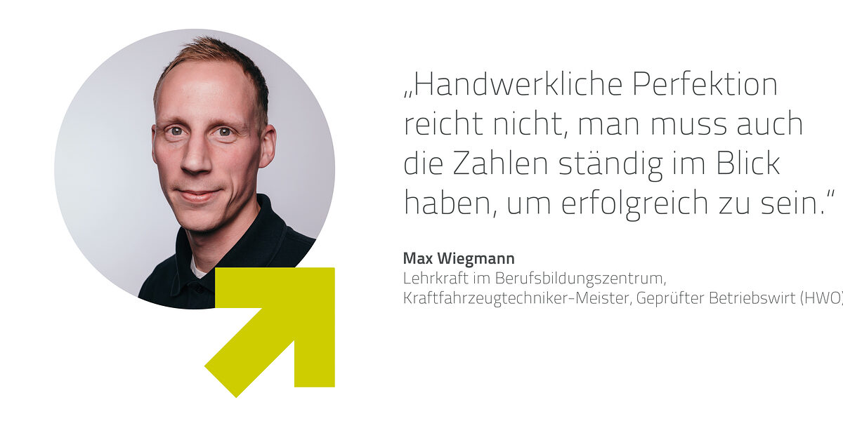 Ein Zitat vom Kfz- Techniker Max Wiegmann.